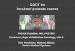 SBRT for localized prostate cancer · Surgery: RALP,LP vs SBRT SBRT vs ... Low Risk Prostate Ca - Canadian Data ... Rectum V50 (20 Gy) < 50% V80 (32 Gy) 