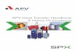 APV Heat Transfer Handbook · 2 For more than 75 years, APV has provided customers worldwide with the latest advancements in heat exchanger technology. Today, we continue to lead