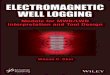 Electromagnetic Well Logging - download.e-bookshelf.de fileElectromagnetic Well Logging Wilson C. Chin, Ph.D., MIT Models for MWD/LWD Interpretation and Tool Design