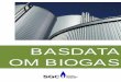 BASDATA OM BIOGAS - sgc.se · Förord Förnybara energigaser såsom biogas och biometan ses alltmer som centrala i den stora utmaning samhälletstår inför vad gäller omställningen