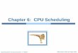 Chapter 6: CPU Schedulingarshad/CS241/Slides/ch6-scheduling.pdf · Multilevel-feedback-queue scheduler defined by the following parameters:
