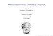 Logic Programming: The Prolog Languagesedwards/classes/2010/w4115-summer/prolog.pdf · Prolog’s Failings Interesting experiment,and probablyperfectly-suited if your problem happenstorequire