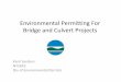 Environmental Permitting For Bridge and Culvert Projects · Div of Environmental Permits. ... • Standard for Turbidity: Part 703.2. “No increase that will cause a substantial