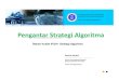 Pengantar Strategi Algoritma (2015)-1.ppt [Read-Only]informatika.stei.itb.ac.id/~rinaldi.munir/Stmik/2017-2018... · 2018-01-17 · jawabannya. • Contoh-contoh persoalan: 1. 
