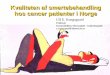 Kvaliteten af smertebehandling hos cancer patienter i Norge · Kvaliteten af smertebehandling hos cancer patienter i Norge Kvaliteten af smertebehandling ... Kvaliteten af smertebehandling