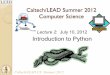 Caltech/LEAD Summer 2012 Computer Sciencecourses.cms.caltech.edu/lead/lectures/lecture02.pdf · Caltech/LEAD CS: Summer 2012 Outline The Python shell Python as a calculator Arithmetic