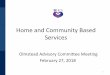 Home and Community Based Services - chhs.ca.gov · • Addition of Housing Access Services, Family Support Services, Occupational Therapy, Physical Therapy, and Family/Consumer Training