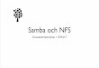10 samba nfs - Lnu.secoursepress.lnu.se/.../files/2014/02/10_samba_nfs.pdfVeriﬁering av smb.conf > testparm Load smb conﬁg from /etc/samba/smb.conf! Processing section ”[homes]”!