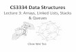 CS3334 Data Structures - cs.cityu.edu.hkcheewtan/Lec3_array_linkedlist_stack_queue.pdf · • E.g., a non-circular doubly-linked list without a dummy head node • E.g., a non-circular
