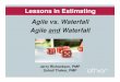 Agile vs. Waterfall Agile and Waterfall - .Lessons in Estimating Agile vs. Waterfall Agile and Waterfall