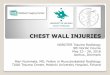 CHEST WALL INJURIES WALL INJURIES NORDTER Trauma Radiology 9th Nordic Course May 23 - 26, 2016 Aarhus, Denmark Mari Nummela, MD, Fellow in Musculoskeletal Radiology ... CHEST WALL