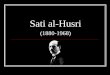 Sati al-Husri - University of Alberta Brief Overview of His Life (1965) In Broummana, Lebanon. Sati al-Husri with his daughter Salwa and his two granddaughters Mayada and Abdiya A