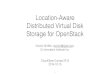 Location-Aware Distributed Virtual Disk Storage for OpenStack · Location-Aware Distributed Virtual Disk Storage for OpenStack Keiichi SHIMA  ... • Easy
