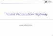 Patent Prosecution Highway - wipo.int · to enhance the usability at Plurilateral Patent Prosecution Highway Working Level Meeting. This Meeting was held seven times until now, and