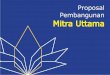 Proposal Pembangunan Mitra Uttama Pembangunan Mitra Uttama (web).pdfPembangunan Study Tidak hanya dharma tetapi juga kemam-puan berorganisasi, bekerja sama dan sumber pengetahuan yang