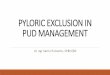 PYLORIC EXCLUSION IN PUD MANAGEMENTspesialis2.bd.fk.unair.ac.id/wp-content/uploads/... · The goals of PUD Surgical Procedure 1. Permit ulcer healing 2. Prevent of treat ulcer complications