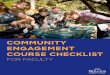 COMMUNITY ENGAGEMENT COURSE … ENGAGEMENT COURSE CHECKLIST FOR FACULTY | 2 CONTENTS Basic Information Things to Consider Securing CE Designation Introduction to Community Partner