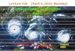 Lecture #16 (April 5, 2010, Monday) Tropical Storms ...core.ecu.edu/geog/suh/Courses/weather2010su/Lecture16.pdf · Tropical Storms & Hurricanes Part 1 Lecture #16 (April 5, ... Generally