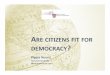ARERE CITIZENS CITIZENS FITFIT FORFOR DEMOCRACY Are Citizens Fit for Democracy...  ARERE CITIZENS