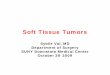 Soft Tissue Tumors.ppt - Department of Surgery at SUNY ... · Soft Tissue Tumors Sybile Val, MD Department of Surgery SUNY Downstate Medical Center October 29, 2009