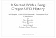 It Started With a Bang: Oregon UFO History€¢ Oregon has over 1000 UFO cases documented at various levels, mostly uninvestigated reports and news article documented cases. They are