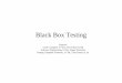 Black Box Testing - students.cs.byu.edu · Black Box Testing • Testing software against a specification of its external behavior without knowledge of internal implementation details