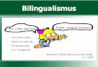 Bilingualismus - jan-wohlgemuth.de Vortrag.pdf · and many road signs, legal documents, telephone directories, and so on are in Arabic and French.“ (trilingual Lebanese) Bi- oder