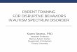 PARENT TRAINING FOR DISRUPTIVE BEHAVIORS IN AUTISM ... PARENT TRAINING FOR DISRUPTIVE BEHAVIORS
