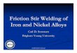 Friction Stir Welding of Iron and Nickel Alloys-AWS02 and Nickel Alloys.pdf(c) 2003 Carl D. Sorensen Friction Stir Welding of Iron and Nickel Alloys Carl D. SorensenCarl D. Sorensen