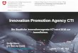 Innovation Promotion Agency CTI - baselarea.swiss27cbf14e-61ab... · Das KTI ist die Förderagentur des Bundes für Innovationen. Durch Beratung, Netzwerke und finanzielle Mittel