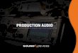 PRODUCTION AUDIO - Sound Devices · Sound Devices was founded in 1998 to fulfill a single promise - design and build robust field-production tools, that offer superb audio quality