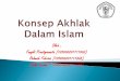 Konsep Akhlak Dalam Islam - blog.ub.ac.idblog.ub.ac.id/rahmahfebrina/files/2013/06/Konsep-Akhlak-Dalam-Islam.pdf · Moral yang beralasan (argumentatif) dan dapat dipahami. ... jernih