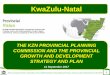 KwaZulu-Natal - KZN Planning Commission€œKZN as a prosperous Province with healthy, secure and skilled population, living in dignity and harmony, acting as a gateway between Africa