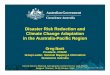Disaster Risk Reduction and Climate Change Adaptation in ... pres/18th... · Disaster Risk Reduction and Climate Change Adaptation in the Australia-Pacific Region Greg Scott President,