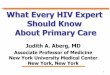 New York, New York Should Know - HIV Care file1 Judith A. Aberg, MD Associate Professor of Medicine New York University Medical Center New York, New York What Every HIV Expert Should
