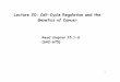 Lecture 20: Cell-Cycle Regulation and the Genetics of Cancer lectures/   1 Lecture 20: Cell-Cycle