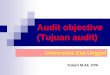 Audit objective (Tujuan audit) - digilib.esaunggul.ac.iddigilib.esaunggul.ac.id/public/UEU-paper-6507-modul_2-AuditObjective_rev_2013.pdfCara yang lebih umum untuk memilah-milah audit