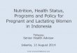 Nutrition, Health Status, Programs and Policy for Pregnant ... fileCause of Maternal Mortality (Population Census 2010) Kode ICD 10, WHO Underlying cause of maternal death Region Indonesia