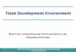 Tizen Development Environment - Hanyangrtcc.hanyang.ac.kr/.../2015_ES_Practice_9_Tizen_Development_Environment.pdf · Tizen Development Environment Tizen Target Device •Tizen Reference