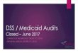 DSS / Medicaid Audits · DSS / Medicaid Audits Closed – June 2017 CONNECTICUT MULTISPECIALTY GROUP, PC (2014) GROVE HILL MEDICAL CENTERS, PC (2015)
