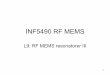 INF5490 RF MEMS - uio.no · – free-free beam (f-f beam) ... – L = shunt blokkerende induktor: Åpen ved høye frekvenser ... Beregn først potensiell energi