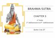 BRAHMA SUTRA - vedantastudents.com · • Gautama goes to Kshatriya King Pravaha Jaivili and gets teaching. • Svetaketu doesnt go. 2534 . 6 Adhikarnams – 27 Sutras 1st Adhikaranam
