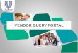 Vendor Query Portal-08 - Unilever QUERY PORTAL VENDOR QUERY PORTAL Vendor Query Portal provided by Tungsten Network (also known as Invoice Status Service (ISS)) is an online tool which