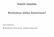 Bratislava alebo Autoslava? - arnika.org · • Občianske iniciatívy a združenia (Bratislava otvorene, MHD.sk, BicyBa) podali pripomienky, ktoré smerovali k podpore verejnej dopravy,