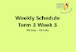 Weekly Schedule Term 3 Week 3 School/Weekly Schedule... · PRIMARY 2 RESPONSIBILITY MONDAY, 13 JULY 2015 ACTIVITY TEACHER IN-CHARGE TIME VENUE PAL Programme Ms Yvonne Chong Ms Phang