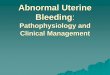 Abnormal Uterine Bleeding - SharpSchooluicchicago.sharpschool.com/UserFiles/Servers/Server_442934/File/OBGYN... · Abnormal Uterine Bleeding 1/3 of all outpatient gynecologic visits