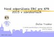 Nové odporúčania ERC pre KPR 2015 v súvislostiach KPR 2015 CEEA 2015.pdf · Nové odporúčania ERC pre KPR 2015 v súvislostiach Štefan Trenkler I. klinika anestéziológie