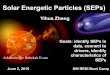 Solar Energetic Particles (SEPs) · Solar Energetic Particles (SEPs) Goals: identify SEPs in data, connect to drivers, identify characteristics of ... STEREO B (possibly due to IPS)