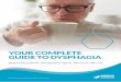 YOUR COMPLETE GUIDE TO DYSPHAGIA - … · to an underlying condition including stroke, head injury, learning disabilities, Alzheimer’s disease and head and neck cancer. Swallowing