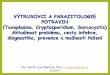 VÝTRUSOVCI A PARAZITOLOGIE · Doc. MVDr. Eva Bártová, Ph.D., bartovae@vfu.cz ... otáčet aglutinační kartu, ... Cryptosporidium spp